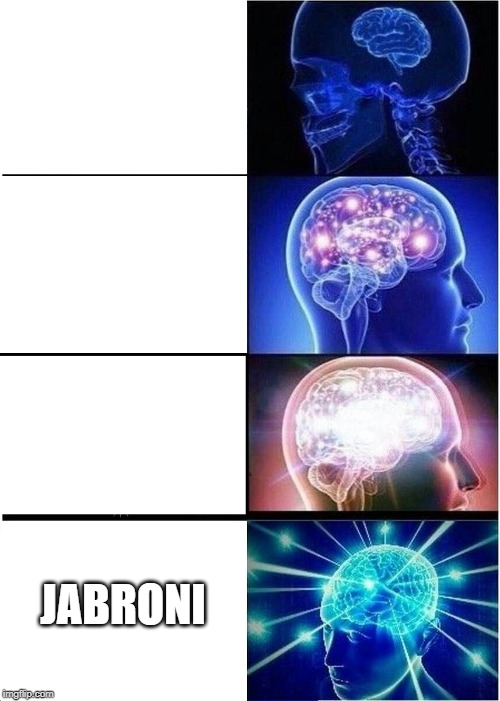 Expanding Brain | JABRONI | image tagged in memes,expanding brain | made w/ Imgflip meme maker