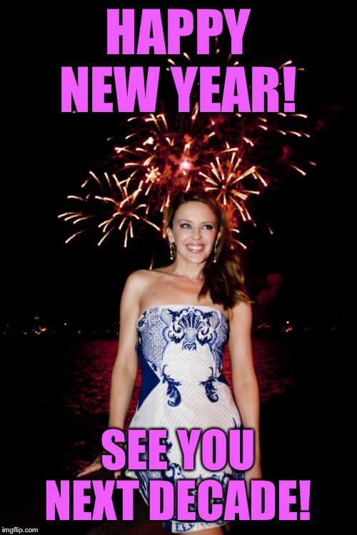 Simple New Years’ greetings from Kylie. | HAPPY NEW YEAR! SEE YOU NEXT DECADE! | image tagged in kylie new year,happy new year,happy new years,holidays,new year,celebrity | made w/ Imgflip meme maker