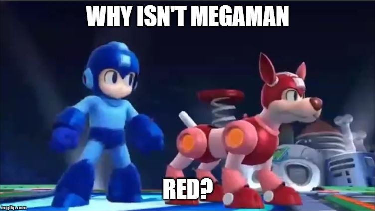 Megaman and Rush | WHY ISN'T MEGAMAN; RED? | image tagged in megaman | made w/ Imgflip meme maker