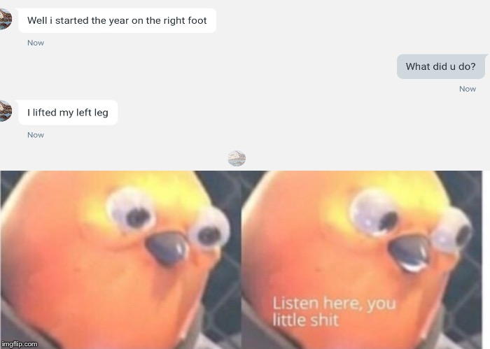 Listen here you little shit | image tagged in memes | made w/ Imgflip meme maker