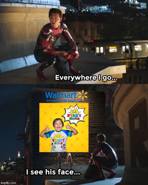 When you go to Walmart and you see his face | image tagged in everywhere i go i see his face,walmart | made w/ Imgflip meme maker