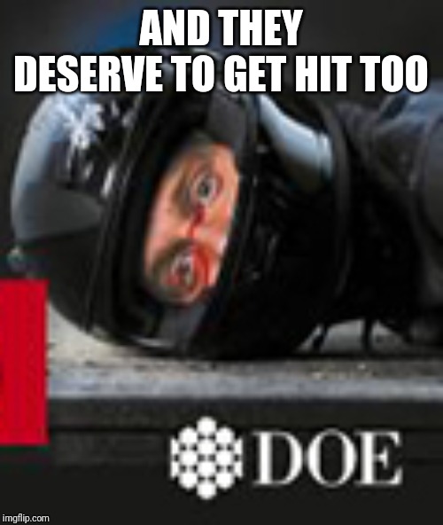 AND THEY DESERVE TO GET HIT TOO | image tagged in doe road safety,motorcycle,memes | made w/ Imgflip meme maker