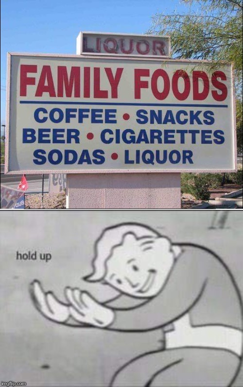 Liquor for the kids (nah just kiddin) | image tagged in fallout hold up,funny,memes,family,food,liquor | made w/ Imgflip meme maker