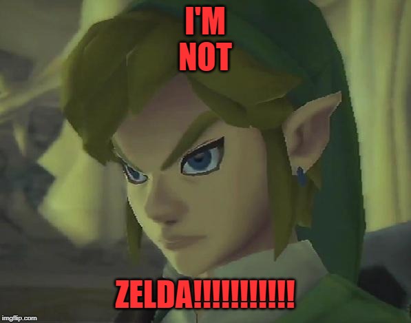 Angry Link | I'M
NOT ZELDA!!!!!!!!!!! | image tagged in angry link | made w/ Imgflip meme maker