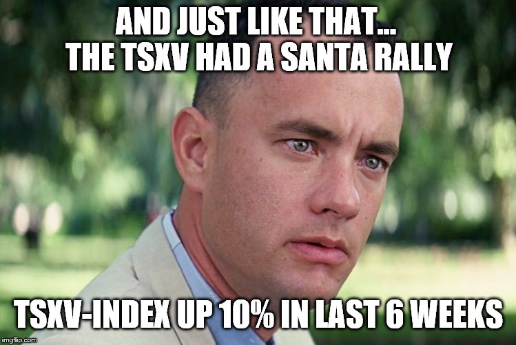 And Just Like That | AND JUST LIKE THAT... 
THE TSXV HAD A SANTA RALLY; TSXV-INDEX UP 10% IN LAST 6 WEEKS | image tagged in memes,and just like that | made w/ Imgflip meme maker