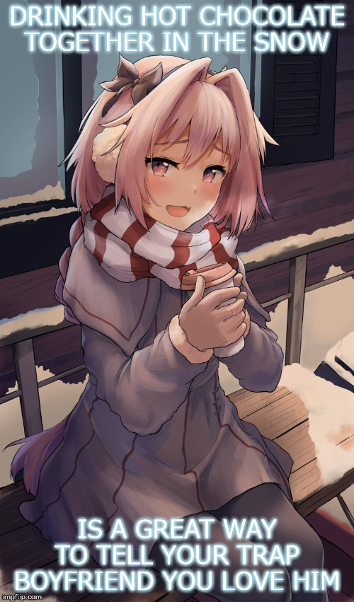 DRINKING HOT CHOCOLATE TOGETHER IN THE SNOW; IS A GREAT WAY TO TELL YOUR TRAP BOYFRIEND YOU LOVE HIM | image tagged in astolfo,fate/grand order,trap,hot chocolate,winter,i love you | made w/ Imgflip meme maker