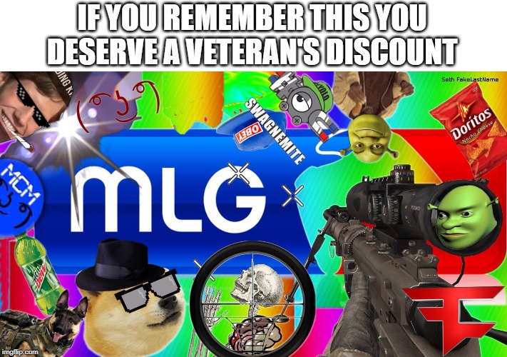 mlg |  IF YOU REMEMBER THIS YOU DESERVE A VETERAN'S DISCOUNT | image tagged in mlg | made w/ Imgflip meme maker