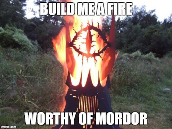 A FIRE PIT. I MADE THIS ONE IN 2015 | image tagged in lotr,repost | made w/ Imgflip meme maker