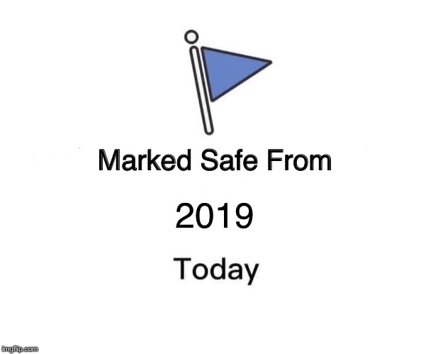 Marked Safe From | 2019 | image tagged in memes,marked safe from | made w/ Imgflip meme maker
