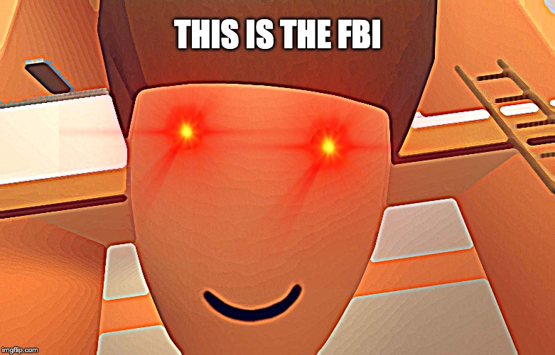 FBI | THIS IS THE FBI | image tagged in vr | made w/ Imgflip meme maker