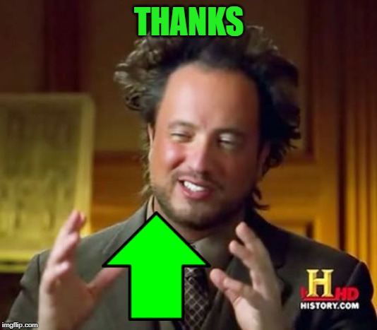 Ancient Aliens Meme | THANKS | image tagged in memes,ancient aliens | made w/ Imgflip meme maker