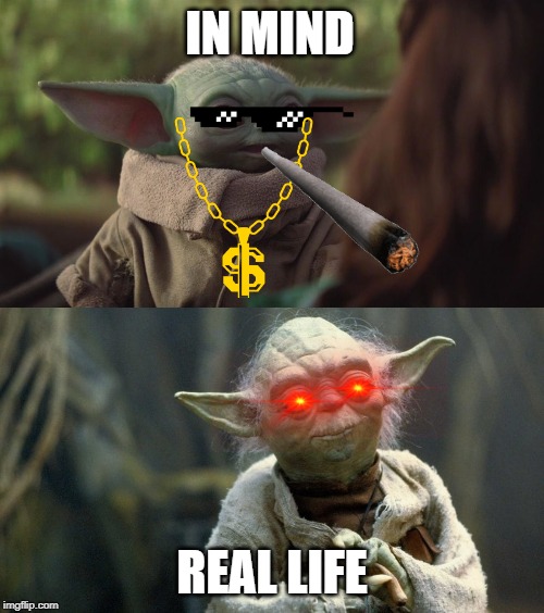 IN MIND; REAL LIFE | made w/ Imgflip meme maker