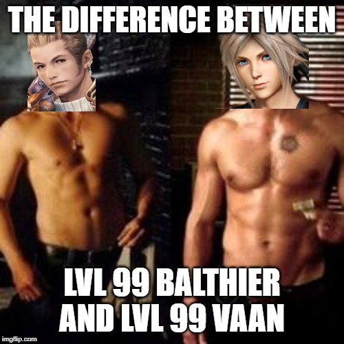 Level 99 | THE DIFFERENCE BETWEEN; LVL 99 BALTHIER AND LVL 99 VAAN | image tagged in supernatural,memes,funny memes,gaming,video games | made w/ Imgflip meme maker