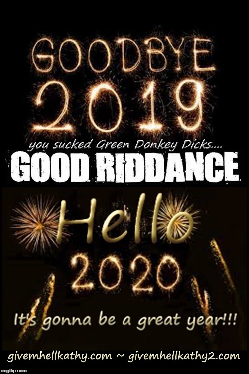 good riddance 2019...hello 2020!!! It's gonna be a great year!! | image tagged in goodbye,2019,hello,2020 | made w/ Imgflip meme maker