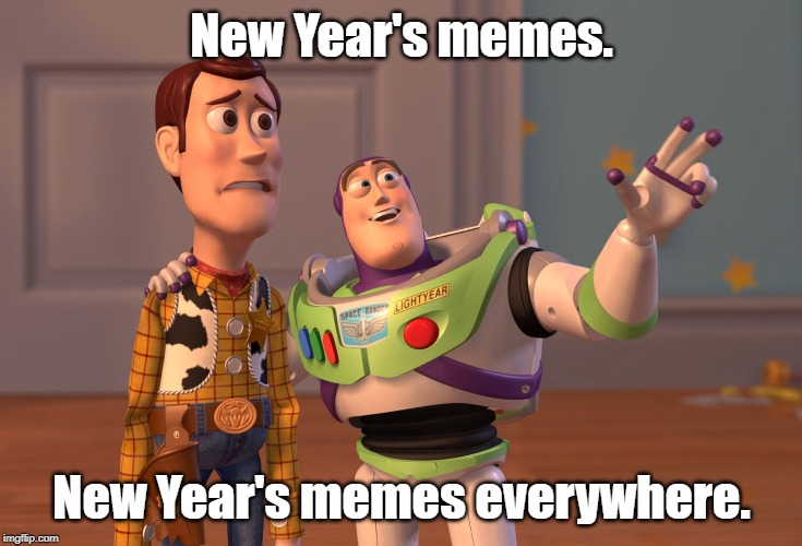 Hindsight is 2020. (It's a dated joke.) | New Year's memes. New Year's memes everywhere. | image tagged in memes,x x everywhere,happy new year | made w/ Imgflip meme maker