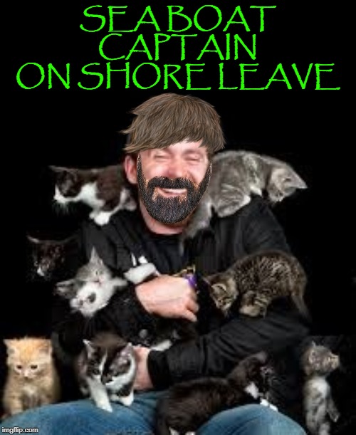 works at a tuna canning factory | SEA BOAT CAPTAIN ON SHORE LEAVE | image tagged in works at a tuna canning factory | made w/ Imgflip meme maker