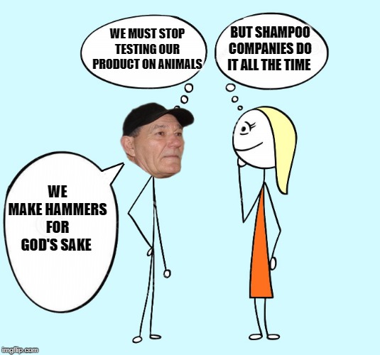 testing 123 | BUT SHAMPOO COMPANIES DO IT ALL THE TIME; WE MUST STOP TESTING OUR PRODUCT ON ANIMALS; WE MAKE HAMMERS FOR GOD'S SAKE | image tagged in animal,testing,kewlew | made w/ Imgflip meme maker