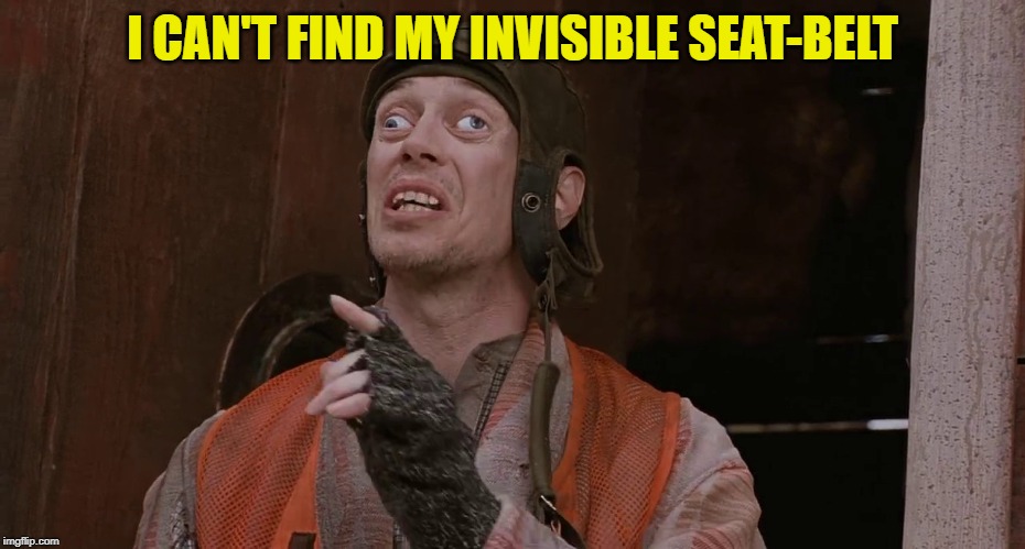 I CAN'T FIND MY INVISIBLE SEAT-BELT | made w/ Imgflip meme maker