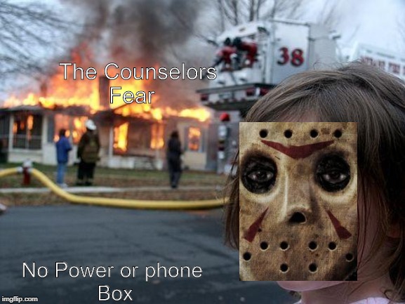 Disaster Girl | The Counselors
Fear; No Power or phone 
Box | image tagged in memes,disaster girl | made w/ Imgflip meme maker