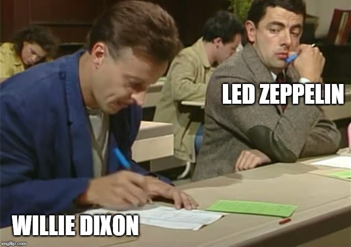 How to Cheat | LED ZEPPELIN; WILLIE DIXON | image tagged in how to cheat | made w/ Imgflip meme maker