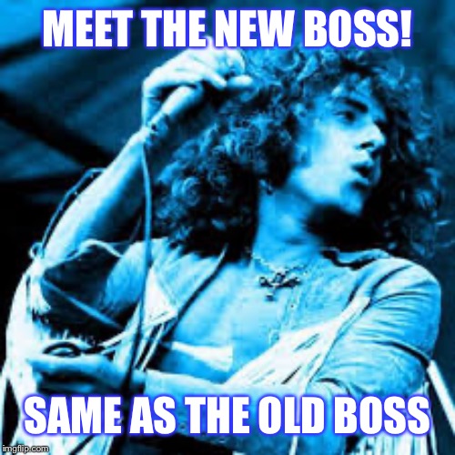 MEET THE NEW BOSS! SAME AS THE OLD BOSS | made w/ Imgflip meme maker