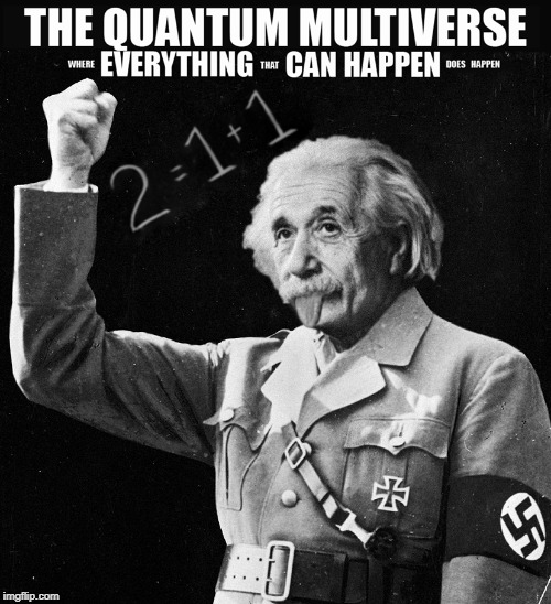 Imagine a parallel universe with "slight" certain differences. | image tagged in einstein,adolf hitler | made w/ Imgflip meme maker
