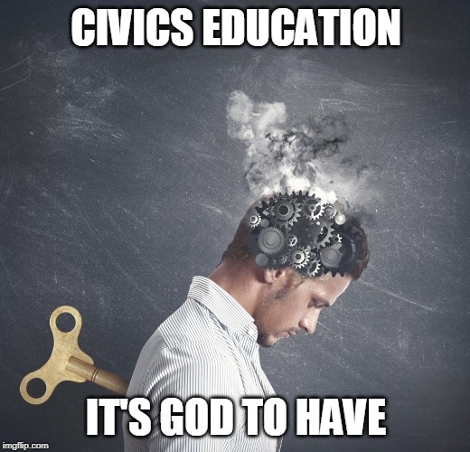 education | CIVICS EDUCATION IT'S GOD TO HAVE | image tagged in education | made w/ Imgflip meme maker