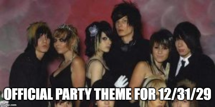 OFFICIAL PARTY THEME FOR 12/31/29 | image tagged in new years eve | made w/ Imgflip meme maker