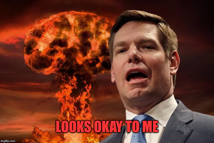 Eric Swalwell | LOOKS OKAY TO ME | image tagged in eric swalwell | made w/ Imgflip meme maker