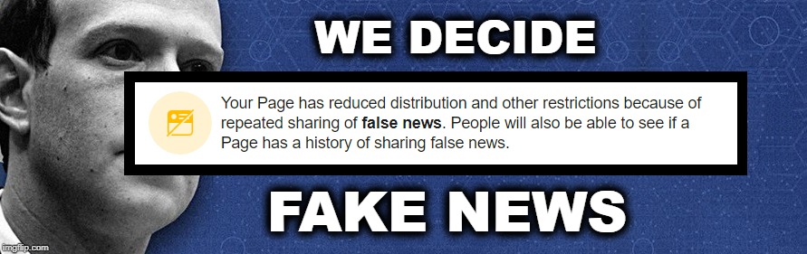 Don't Worry. Facebook Will Decide | WE DECIDE; FAKE NEWS | image tagged in facebook,censorship,fake news,mark zuckerberg,evil overlord rules,lizards | made w/ Imgflip meme maker