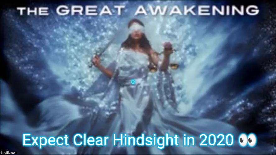 2020 VISION =) Future Proves Past | Q; Expect Clear Hindsight in 2020 👀 | image tagged in lady justice awakening,treason,and justice for all,gitmo,qanon,the great awakening | made w/ Imgflip meme maker