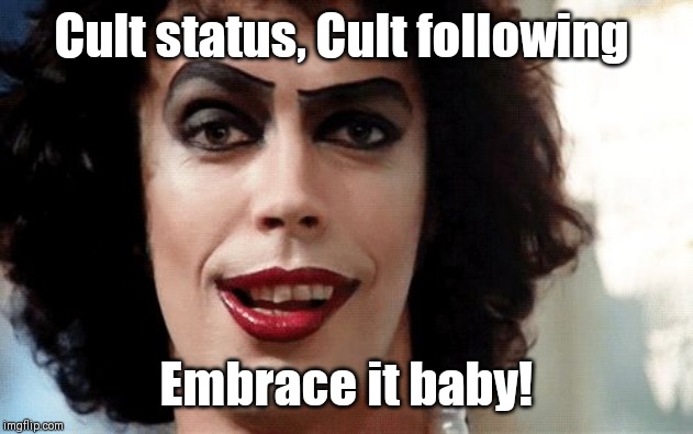 Rocky Horror | Cult status, Cult following Embrace it baby! | image tagged in rocky horror | made w/ Imgflip meme maker