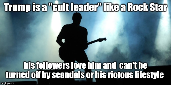 Rock star on stage | Trump is a "cult leader" like a Rock Star his followers love him and  can't be turned off by scandals or his riotous lifestyle | image tagged in rock star on stage | made w/ Imgflip meme maker