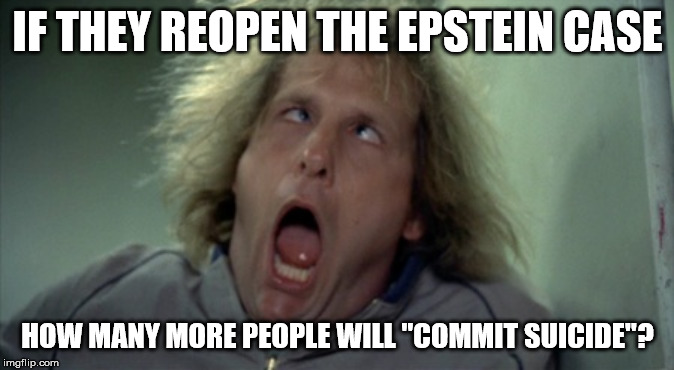 Looks like we're in for more sudden deaths | IF THEY REOPEN THE EPSTEIN CASE; HOW MANY MORE PEOPLE WILL "COMMIT SUICIDE"? | image tagged in memes,scary harry,jeffrey epstein,epstein | made w/ Imgflip meme maker