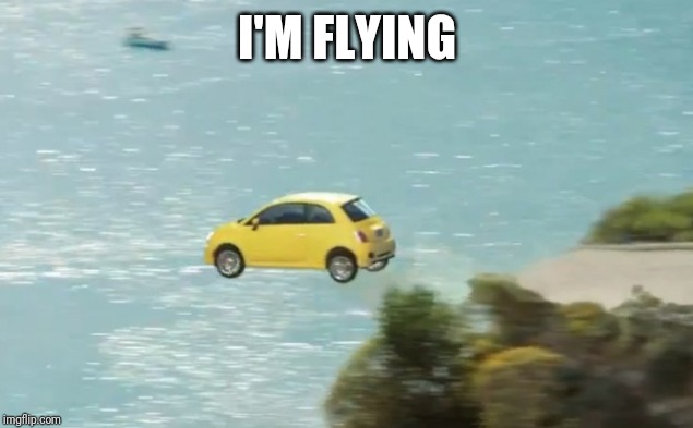 FLYING CAR | I'M FLYING | image tagged in flying car | made w/ Imgflip meme maker