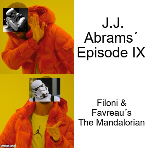 Drake Hotline Bling Meme | J.J. Abrams´ Episode IX; Filoni & Favreau´s The Mandalorian | image tagged in memes,drake hotline bling | made w/ Imgflip meme maker