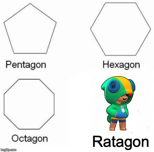 Pentagon Hexagon Octagon Meme | Ratagon | image tagged in memes,pentagon hexagon octagon | made w/ Imgflip meme maker