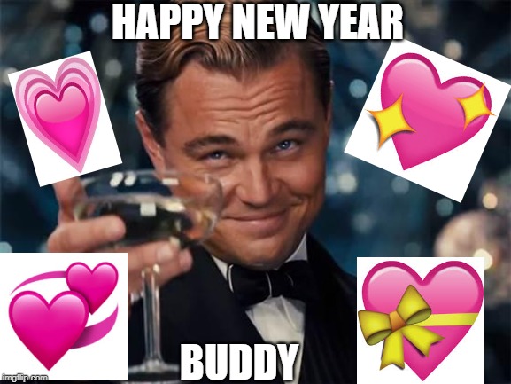 wolf of wall street | HAPPY NEW YEAR; BUDDY | image tagged in wolf of wall street | made w/ Imgflip meme maker