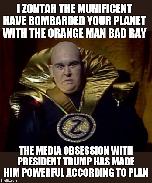 Zontar The Munificent | I ZONTAR THE MUNIFICENT HAVE BOMBARDED YOUR PLANET WITH THE ORANGE MAN BAD RAY; THE MEDIA OBSESSION WITH PRESIDENT TRUMP HAS MADE HIM POWERFUL ACCORDING TO PLAN | image tagged in zontar the munificent,memes,sctv,john candy | made w/ Imgflip meme maker