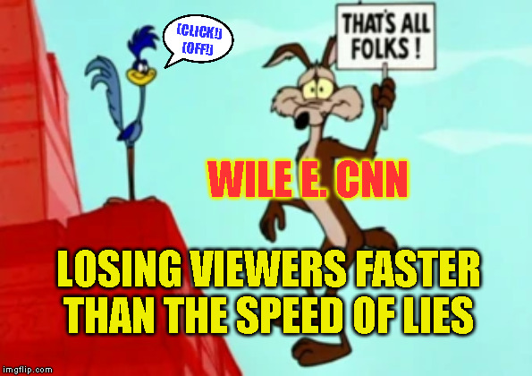(CLICK!)
(OFF!); WILE E. CNN; LOSING VIEWERS FASTER
THAN THE SPEED OF LIES | made w/ Imgflip meme maker