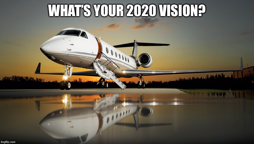 Goals 2020 | WHAT’S YOUR 2020 VISION? | image tagged in goals 2020 | made w/ Imgflip meme maker