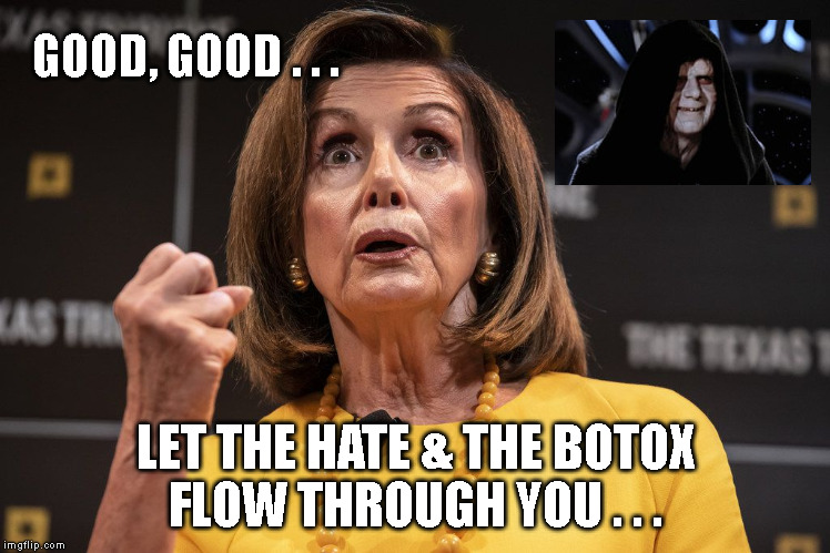 GOOD, GOOD . . . LET THE HATE & THE BOTOX
FLOW THROUGH YOU . . . | made w/ Imgflip meme maker