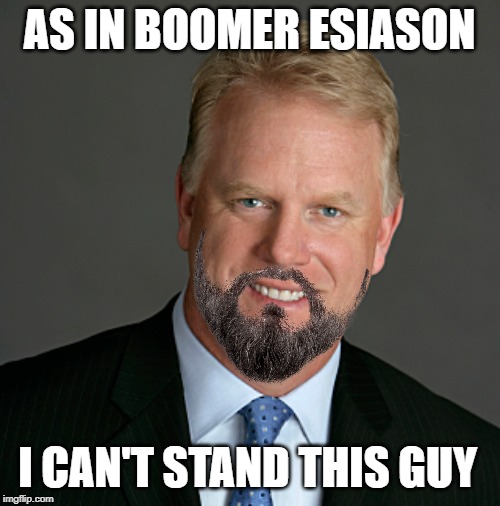 OK Boomer Esiason | AS IN BOOMER ESIASON I CAN'T STAND THIS GUY | image tagged in ok boomer esiason | made w/ Imgflip meme maker