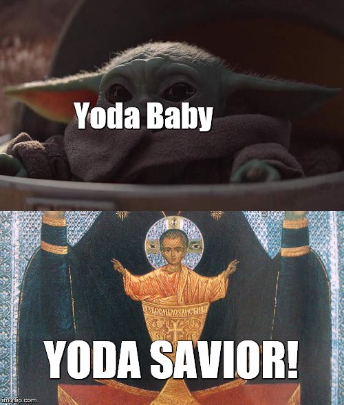 Yoda Baby, Yo Da Savior! |  Yoda Baby; YODA SAVIOR! | image tagged in baby yoda,dear lord baby jesus,baby,baby jesus,christmas,jesus | made w/ Imgflip meme maker