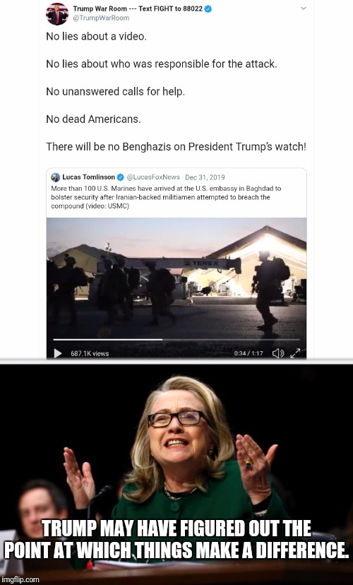 I noticed the difference... | TRUMP MAY HAVE FIGURED OUT THE POINT AT WHICH THINGS MAKE A DIFFERENCE. | image tagged in hillary clinton,benghazi,government corruption | made w/ Imgflip meme maker