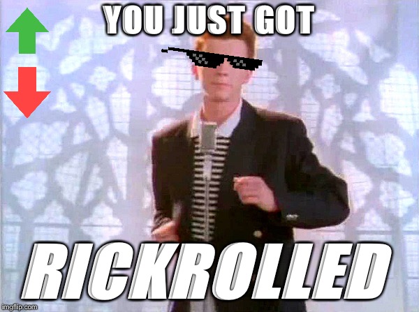 rickrolling | YOU JUST GOT; RICKROLLED | image tagged in rickrolling | made w/ Imgflip meme maker