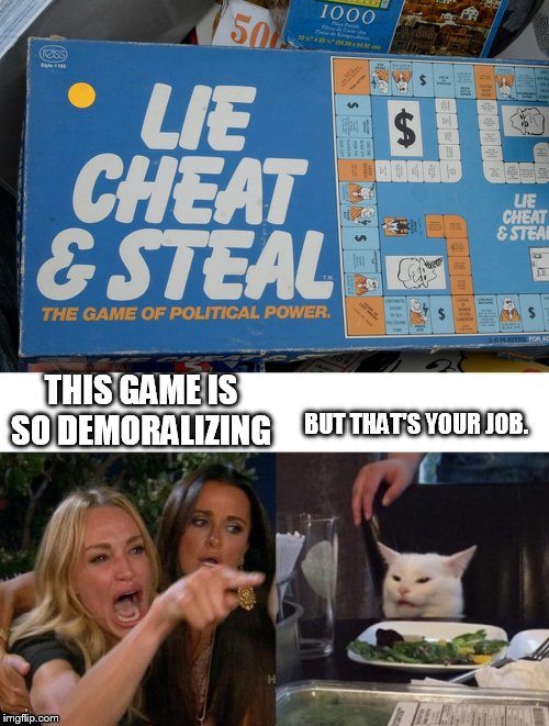 THIS GAME IS SO DEMORALIZING; BUT THAT'S YOUR JOB. | image tagged in memes,woman yelling at cat | made w/ Imgflip meme maker