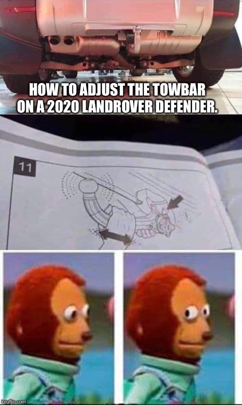 Not jerking you around.  This is really the manual. |  HOW TO ADJUST THE TOWBAR ON A 2020 LANDROVER DEFENDER. | image tagged in monkey puppet | made w/ Imgflip meme maker