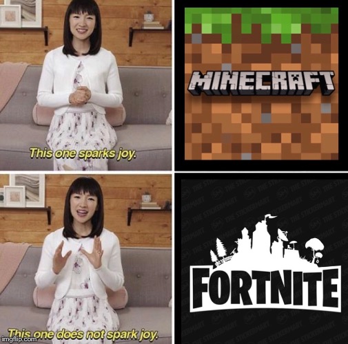 This one sparks joy | image tagged in minecraft,fortnite,minecraft steve | made w/ Imgflip meme maker