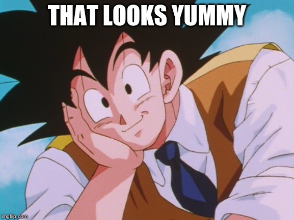 Condescending Goku Meme | THAT LOOKS YUMMY | image tagged in memes,condescending goku | made w/ Imgflip meme maker